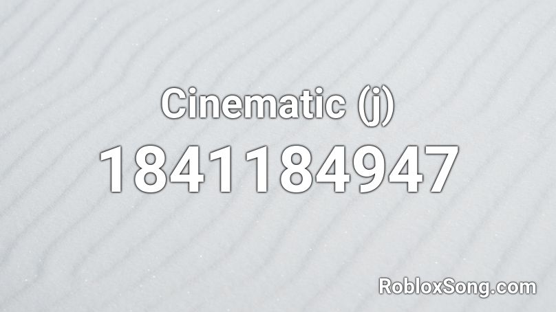 Cinematic (j) Roblox ID