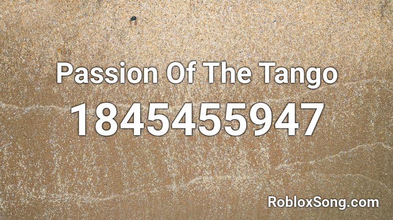 Passion Of The Tango Roblox ID