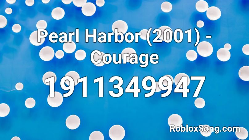 Pearl Harbor (2001) - Courage Roblox ID