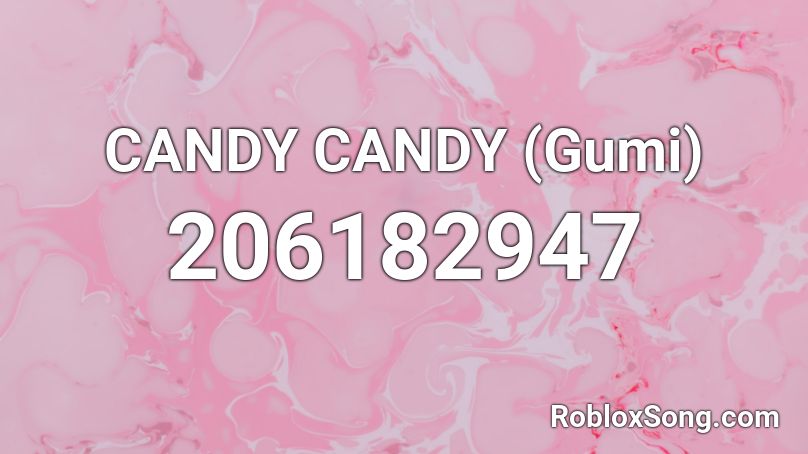 CANDY CANDY (Gumi) Roblox ID