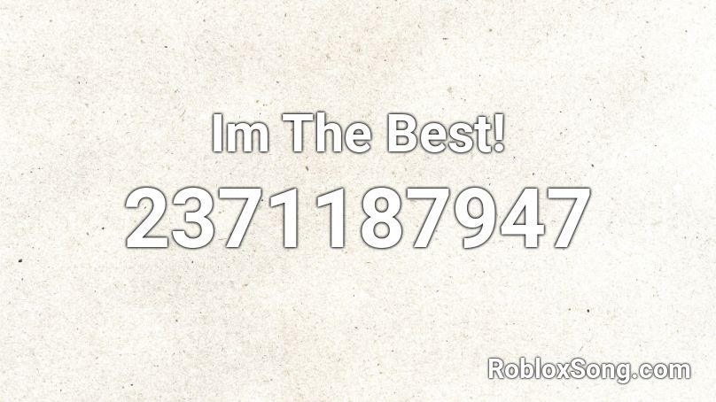 Im The Best!  Roblox ID