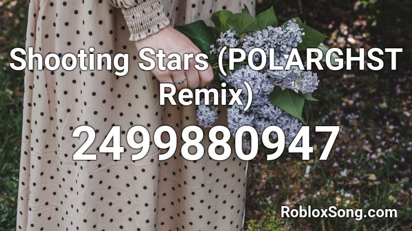 Shooting Stars (POLARGHST Remix) Roblox ID