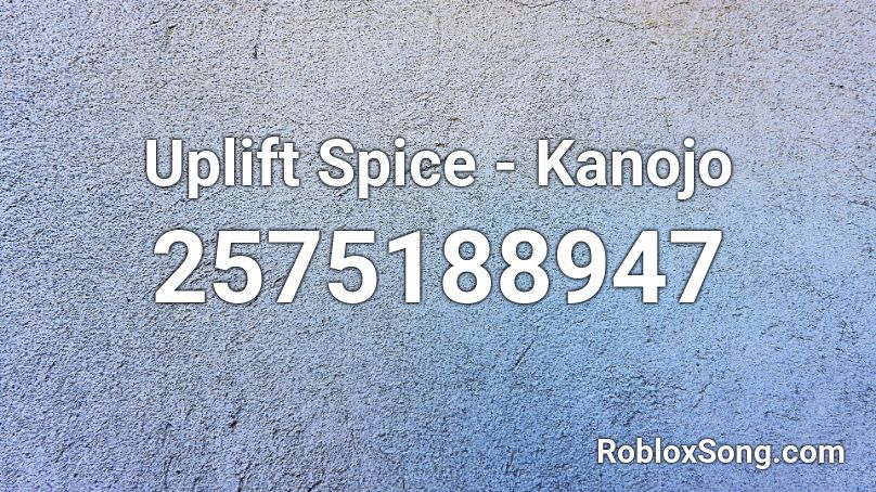 Uplift Spice - Kanojo Roblox ID