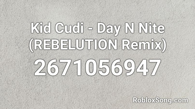 Kid Cudi - Day N Nite (REBELUTION Remix) Roblox ID