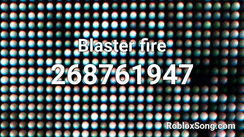 Blaster fire Roblox ID