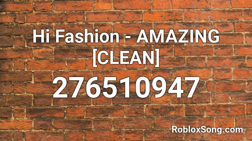 Hi Fashion - AMAZING [CLEAN] Roblox ID