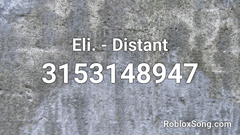 Eli. - Distant Roblox ID