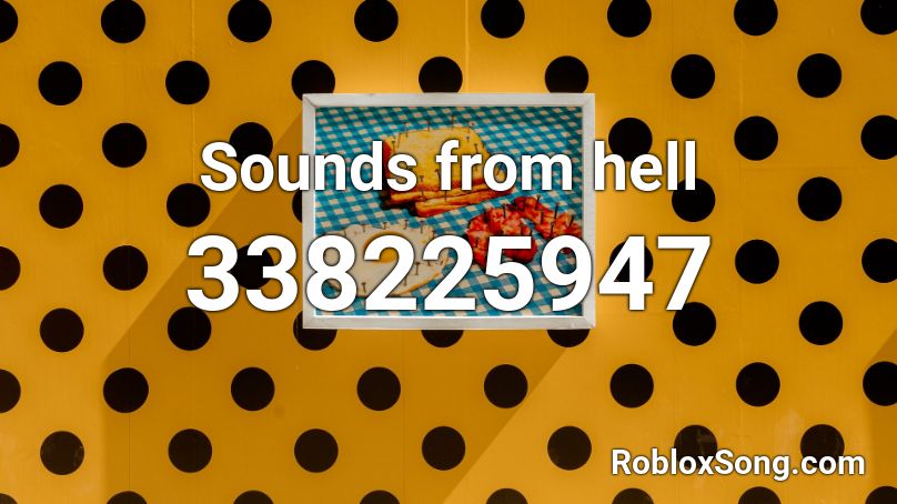 Sounds from hell Roblox ID