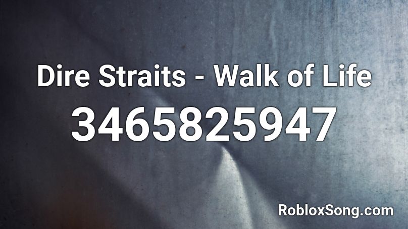 Dire Straits - Walk of Life Roblox ID