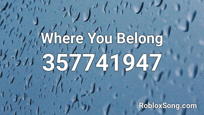 Where You Belong Roblox ID