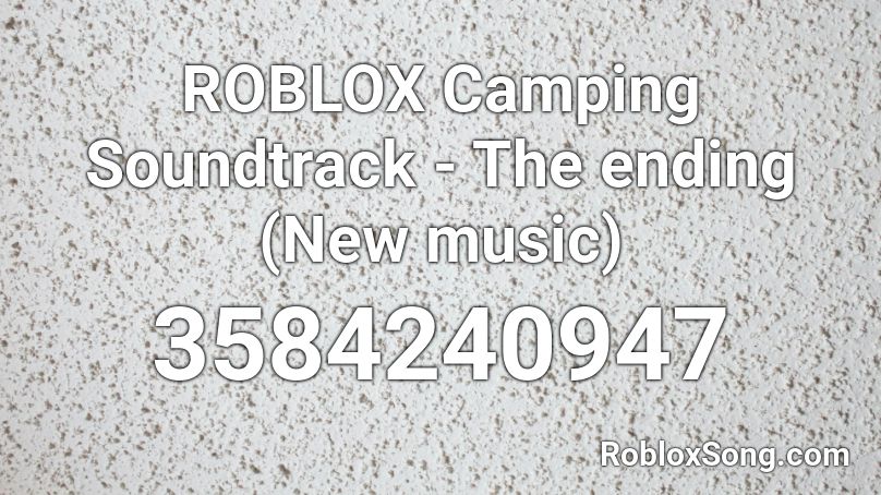 Roblox Camping Soundtrack The Ending New Ost Roblox Id Roblox Music Codes - roblox camping ending music