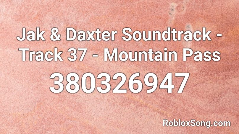 Jak & Daxter Soundtrack - Track 37 - Mountain Pass Roblox ID