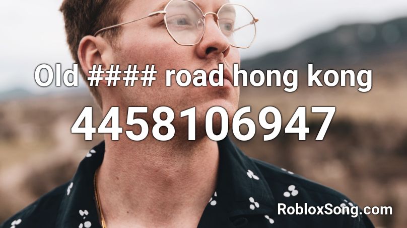 Old #### road hong kong Roblox ID