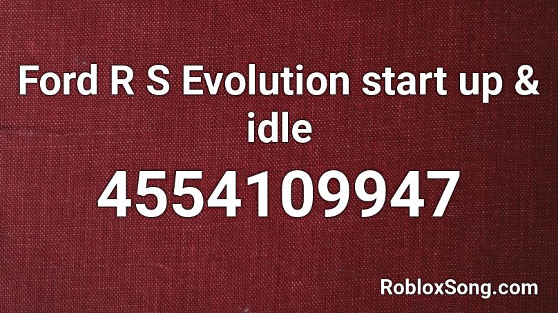 Ford R S Evolution start up & idle Roblox ID