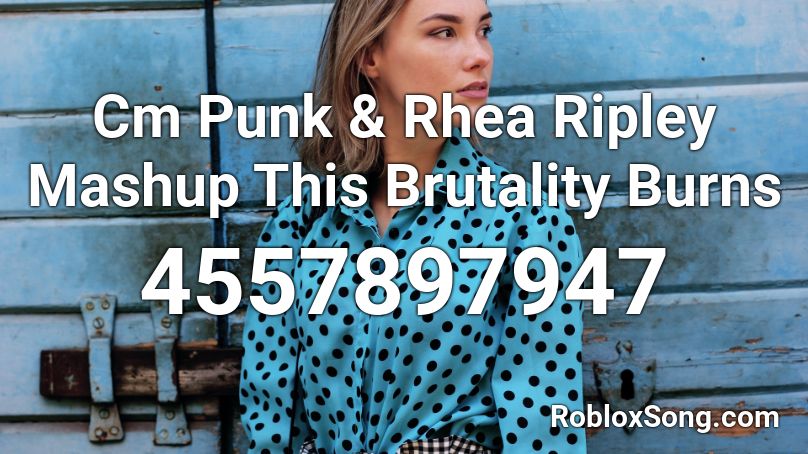 Cm Punk & Rhea Ripley Mashup This Brutality Burns  Roblox ID