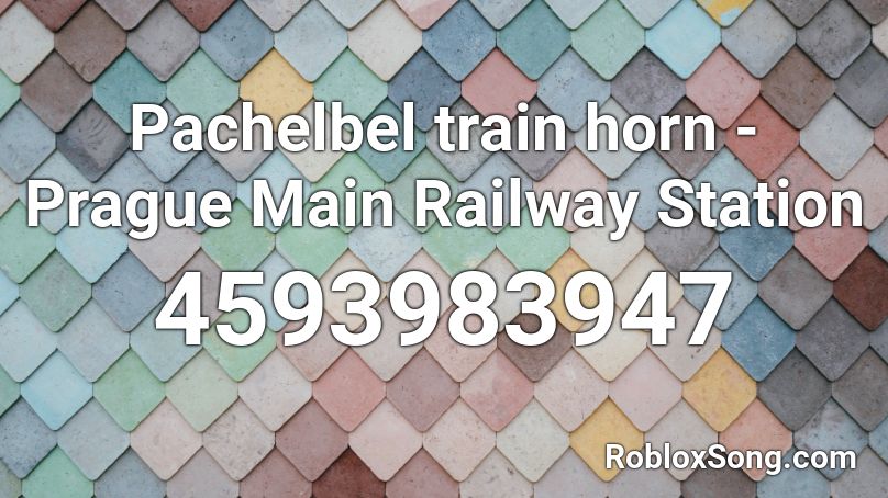 Pachelbel train horn - Prague Main Railway Station Roblox ID
