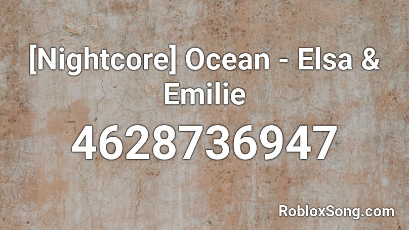 [Nightcore] Ocean - Elsa & Emilie Roblox ID