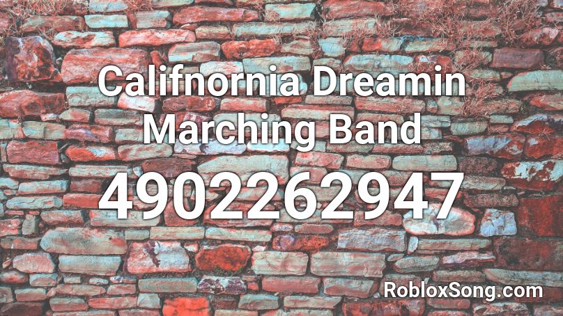 Califnornia Dreamin Marching Band Roblox ID