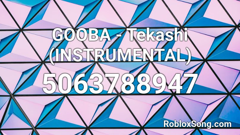 GOOBA - Tekashi (INSTRUMENTAL) Roblox ID