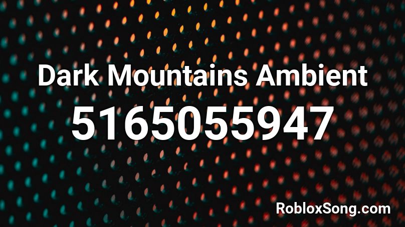 Dark Mountains Ambient Roblox ID