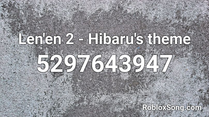 Len'en 2 - Hibaru's theme Roblox ID