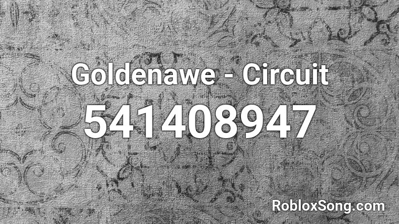 Goldenawe - Circuit Roblox ID