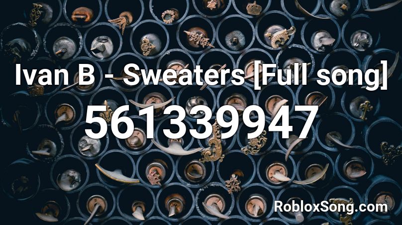 Ivan B - Sweaters [Full song] Roblox ID