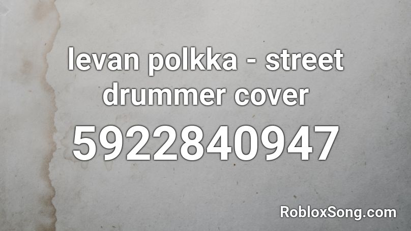 levan polkka - street drummer cover Roblox ID
