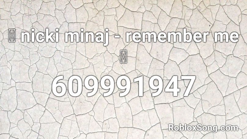 ⏩ nicki minaj - remember me ⏪ Roblox ID