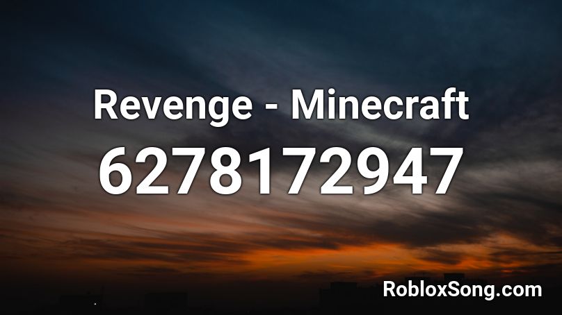 Revenge (minecraft Music) Roblox ID - Roblox Music Codes