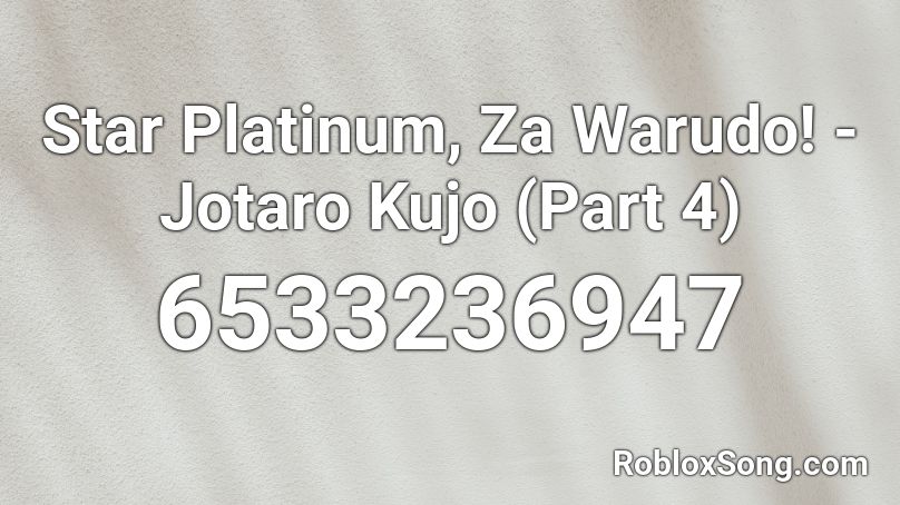 Star Platinum, Za Warudo! - Jotaro Kujo (Part 4) Roblox ID