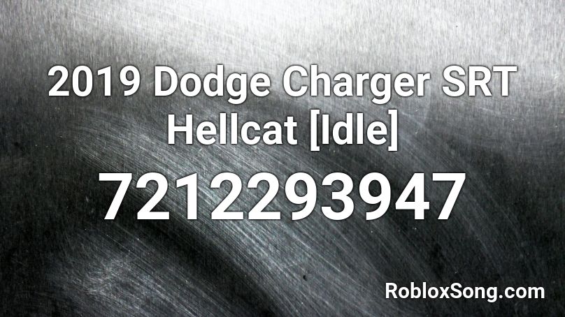 2019 Dodge Charger SRT Hellcat [Idle] Roblox ID