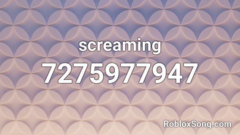 screaming Roblox ID