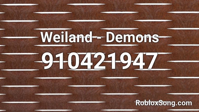 Weiland - Demons  Roblox ID