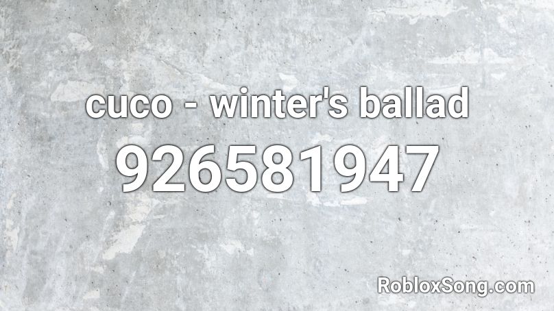 cuco - winter's ballad  Roblox ID