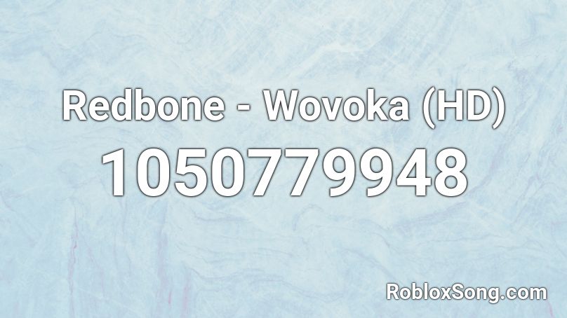 Redbone - Wovoka (HD) Roblox ID