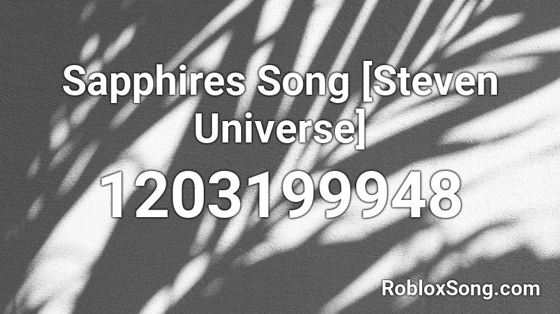 Sapphires Song [Steven Universe] Roblox ID