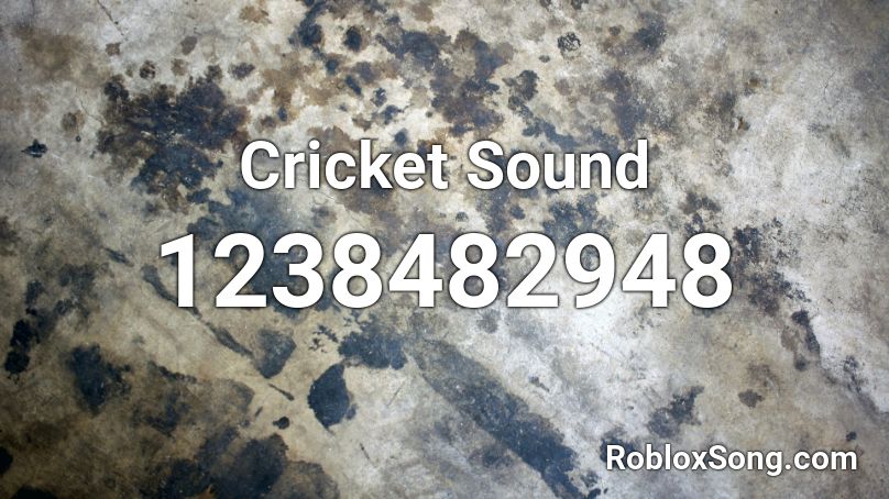 Cricket Sound Roblox ID