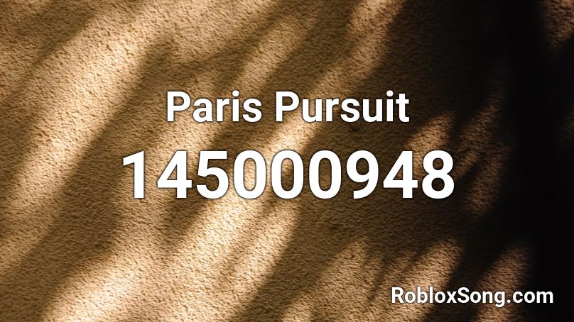 Paris Pursuit Roblox ID