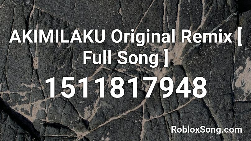 AKIMILAKU Original Remix [ Full Song ] Roblox ID