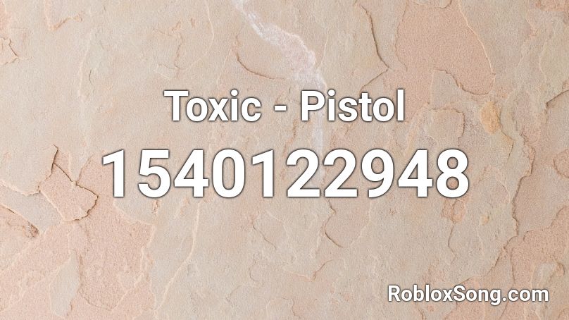Toxic - Pistol Roblox ID