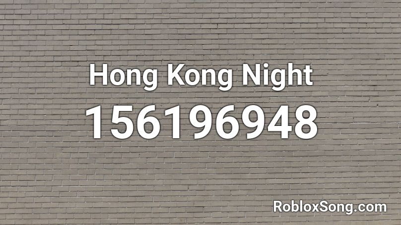 Hong Kong Night Roblox ID