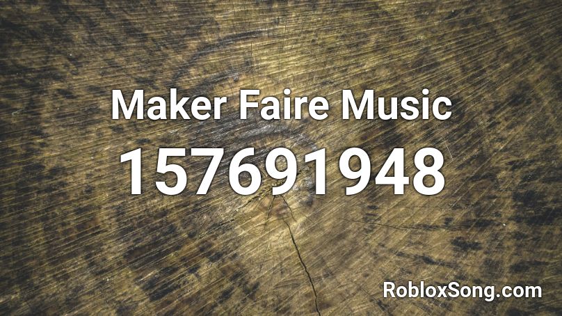Maker Faire Music Roblox ID