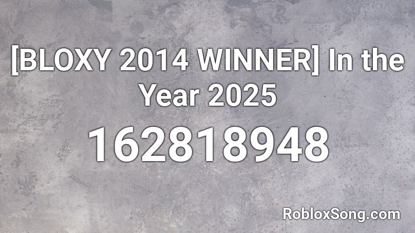 [BLOXY 2014 WINNER] In the Year 2025 Roblox ID