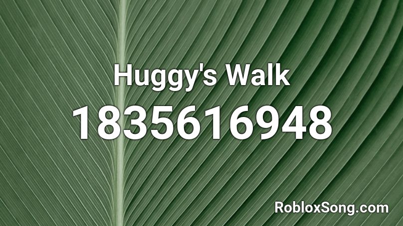 Huggy's Walk Roblox ID