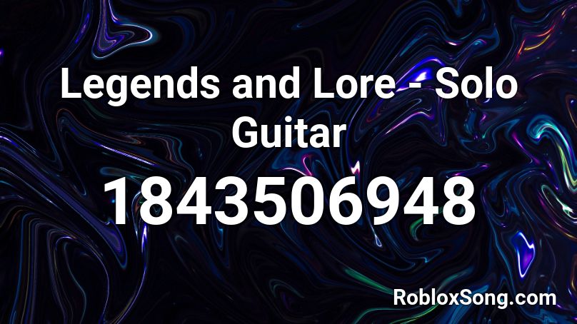 Legends and Lore - Solo Guitar Roblox ID