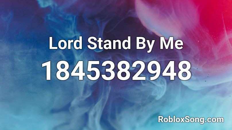 Lord Stand By Me Roblox ID