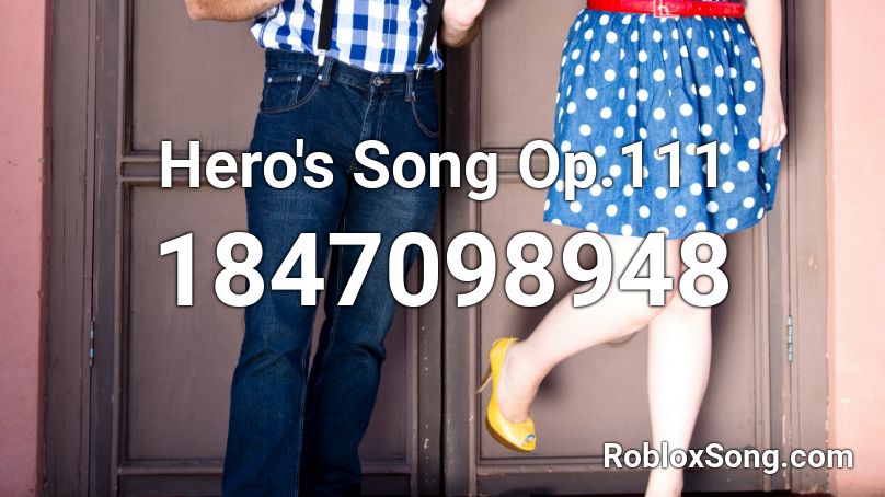 Hero's Song Op.111 Roblox ID