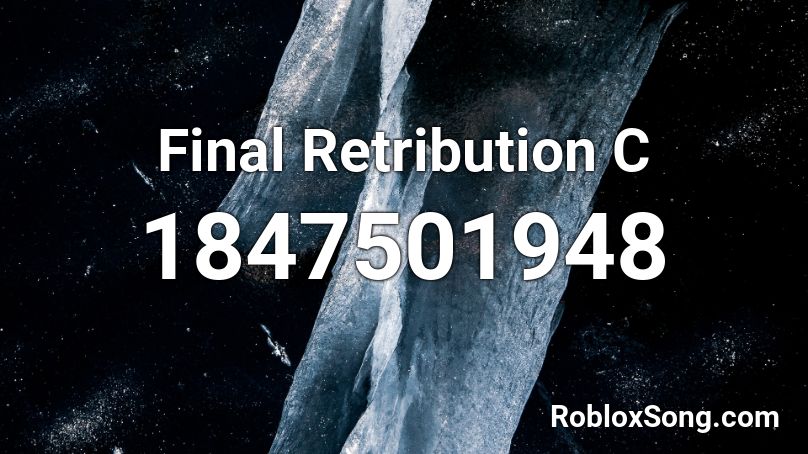 Final Retribution C Roblox ID