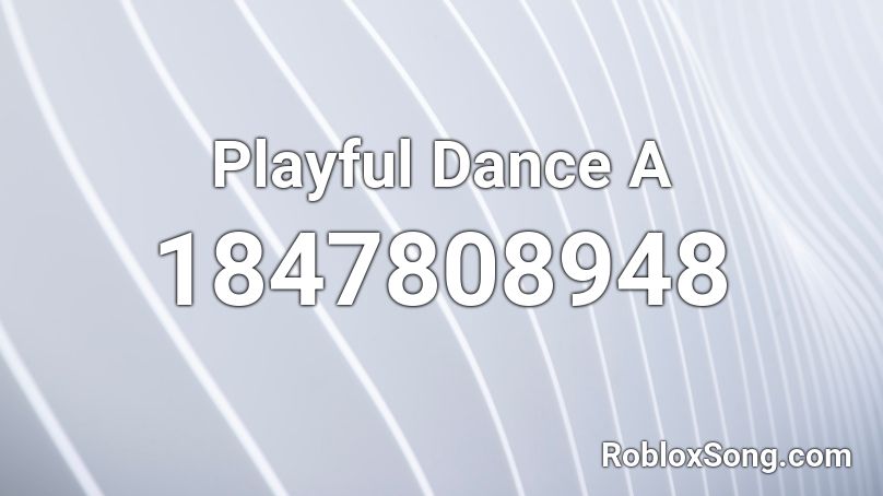 Playful Dance A Roblox ID